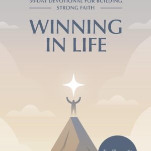 WINNING IN LIFE: 30-Day Devotional for Building Strong Faith for Teens and Young Adults