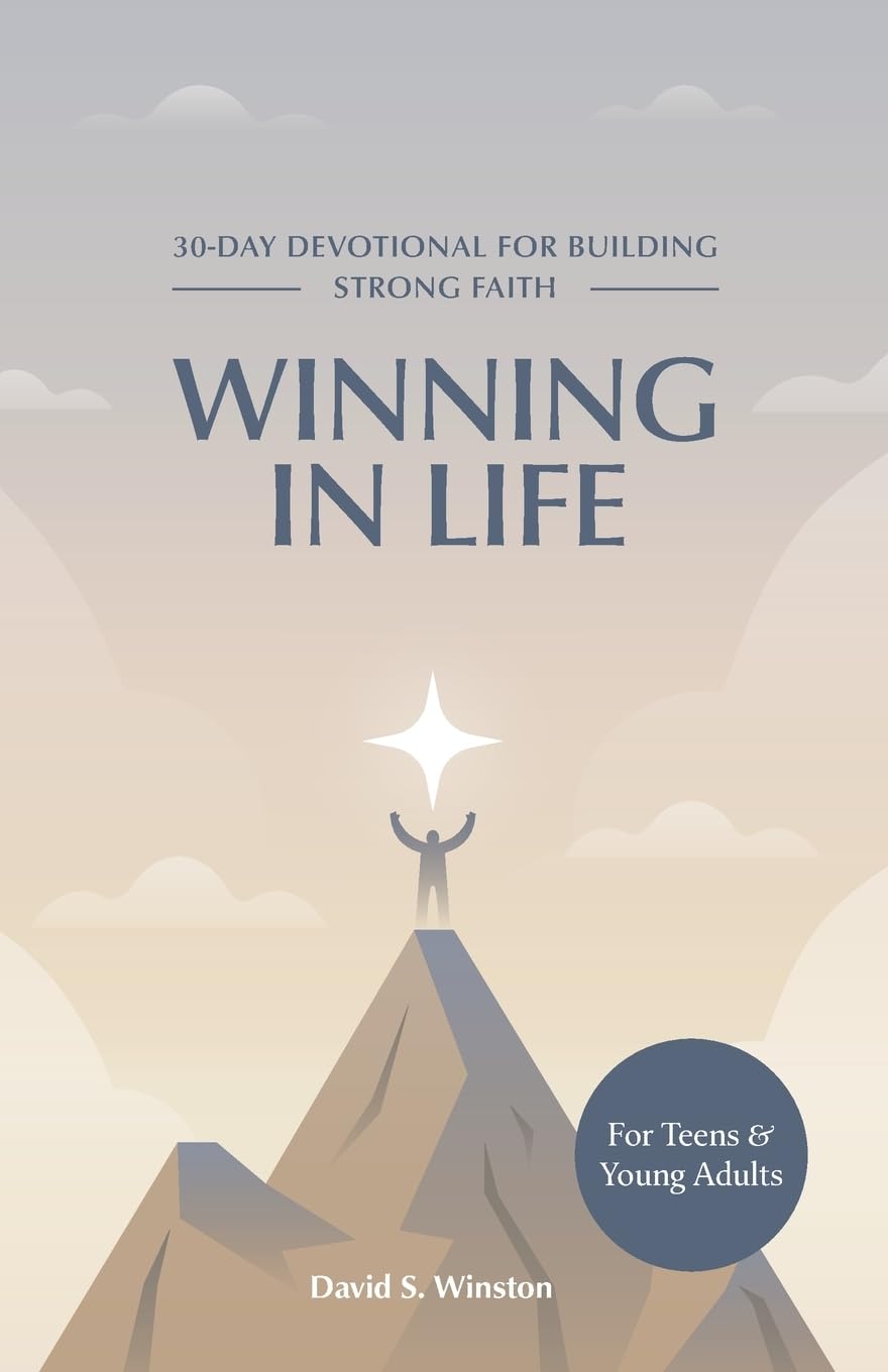 WINNING IN LIFE: 30-Day Devotional for Building Strong Faith for Teens and Young Adults